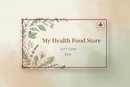 My Health Food Store Gift Card